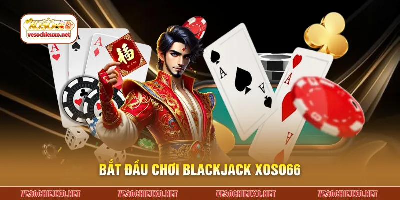 Bắt đầu chơi Blackjack XOSO66