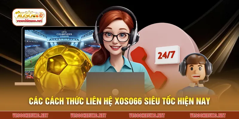 Các cách thức liên hệ XOSO66 siêu tốc hiện nay