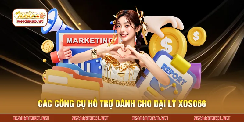 Các công cụ hỗ trợ dành cho đại lý XOSO66