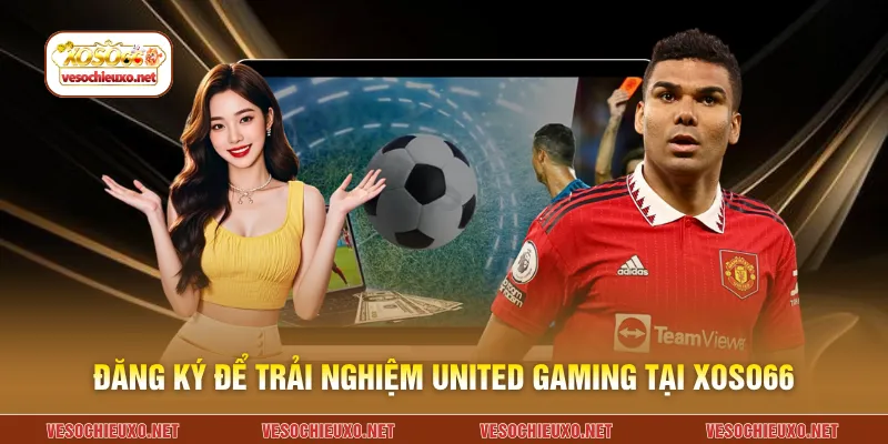 Đăng ký để trải nghiệm United Gaming tại XOSO66