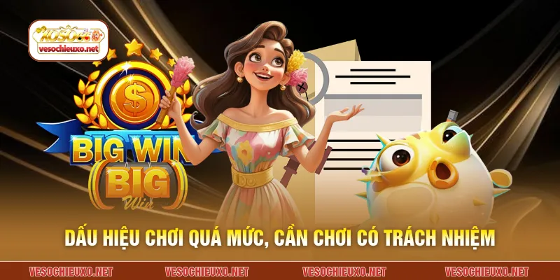 Dấu hiệu chơi quá mức, cần chơi có trách nhiệm