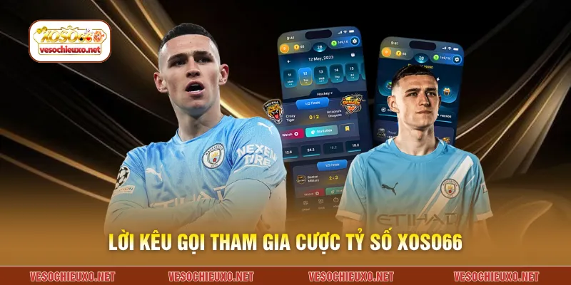 Lời kêu gọi tham gia cược tỷ số XOSO66