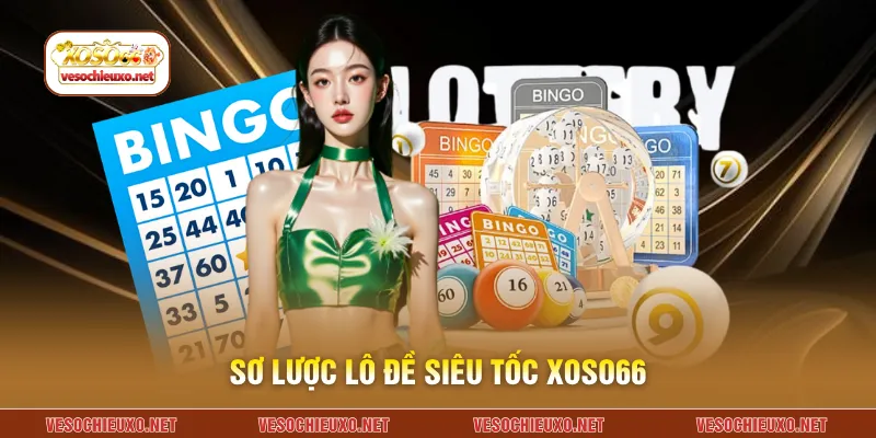 Sơ lược lô đề siêu tốc XOSO66