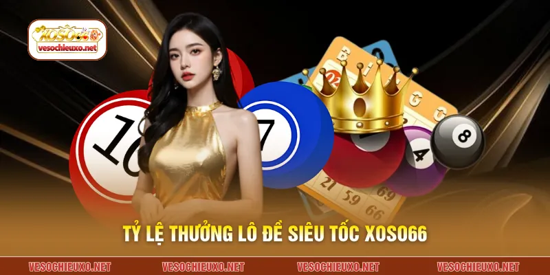 Tỷ lệ thưởng lô đề siêu tốc XOSO66